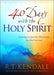 40 Days With the Holy Spirit : A Journey to Experience His Presence in a Fresh New Way