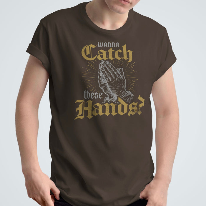 Wanna Catch These Hands? - Unisex T-Shirt
