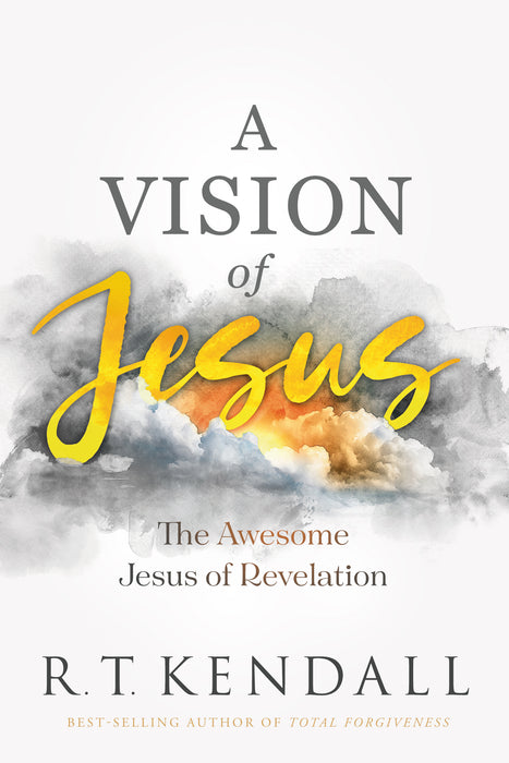 A Vision of Jesus: The Awesome Jesus of Revelation