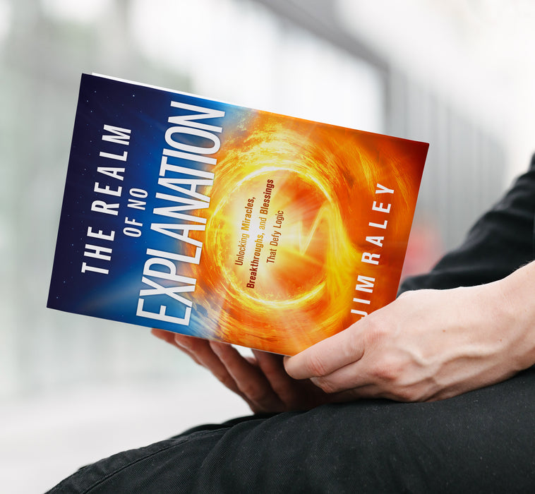 The Realm of No Explanation: Unlocking Miracles, Breakthroughs, and Blessings That Defy Logic