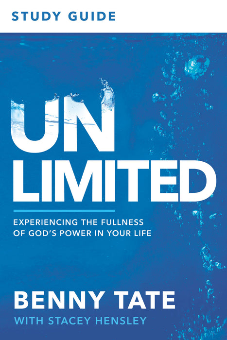 Unlimited Study Guide: Experiencing the Fullness of God's Power in Your Life