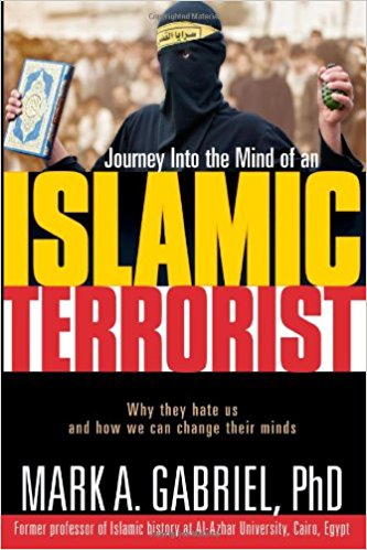 Journey Inside the Mind of an Islamic Terrorist: Why They Hate Us and How We Can Change Their Minds