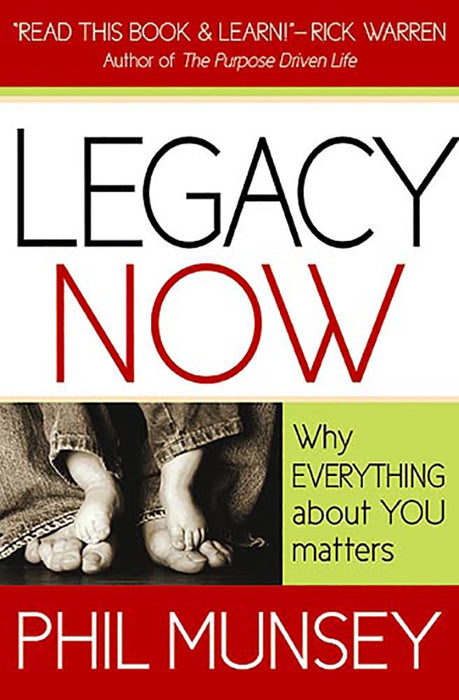 Legacy Now: Why Everything About You Matters