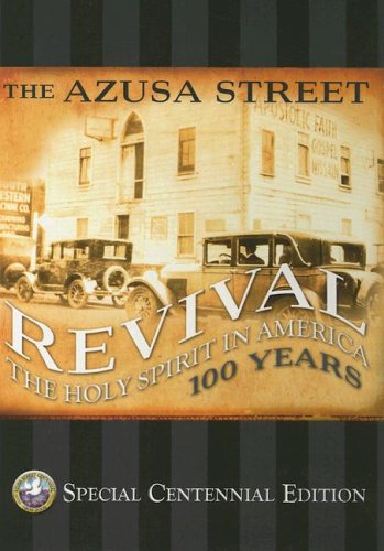 The Azusa Street Centennial : The Holy Spirit in America 100 Years