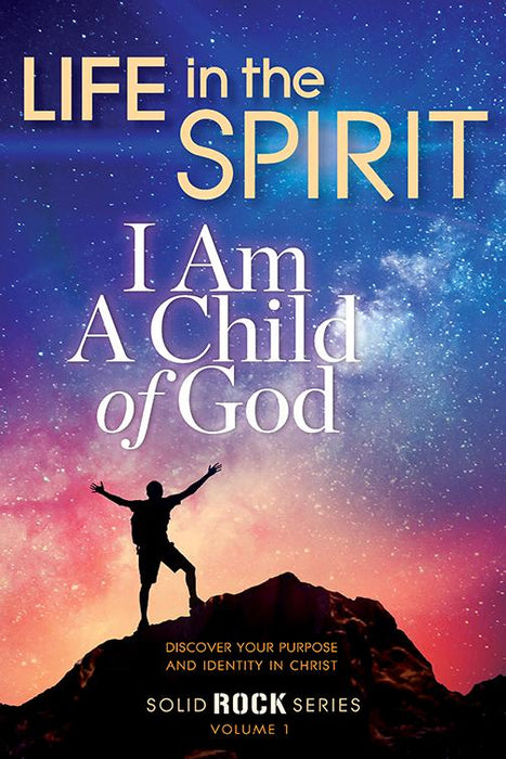 Life in the Spirit: Solid Rock Series, Vol. 1