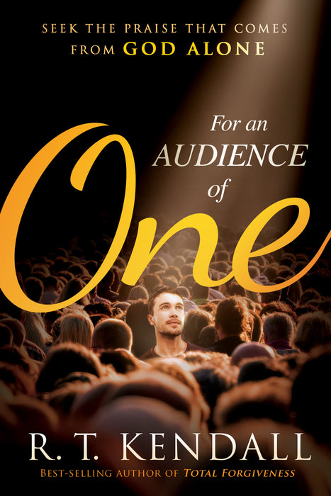 For an Audience of One: Seek the Praise That Comes From God Alone