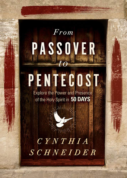 From Passover to Pentecost: Explore the Power and Presence of the Holy Spirit in 50 Days