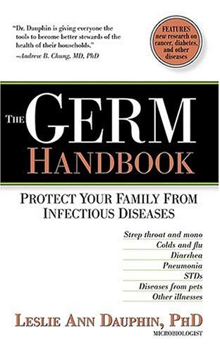 The Germ Handbook: Protect Your Family From Infectious Diseases