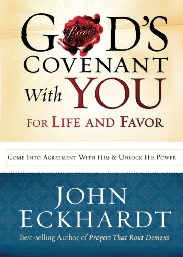 God's Covenant With You for Life and Favor: Come Into Agreement with Him and Unlock His Power