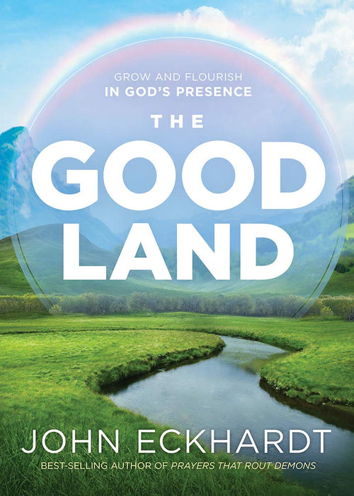 The Good Land: Grow and Flourish in God’s Presence
