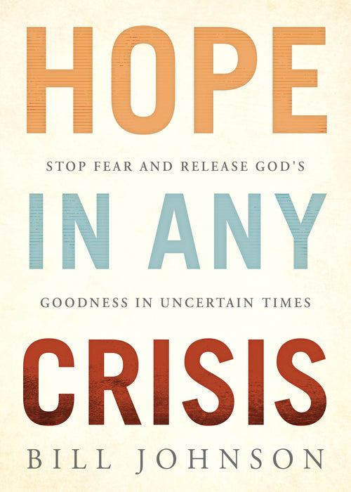 Hope in Any Crisis: Stop Fear and Release God’s Goodness in Uncertain Times