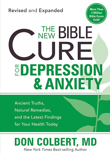 The New Bible Cure For Depression & Anxiety : Ancient Truths, Natural Remedies, and the Latest Findings for Your Health Today