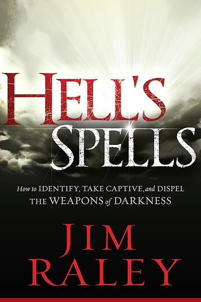 Hell's Spells : How to Indentify, Take Captive, and Dispel the Weapons of Darkness