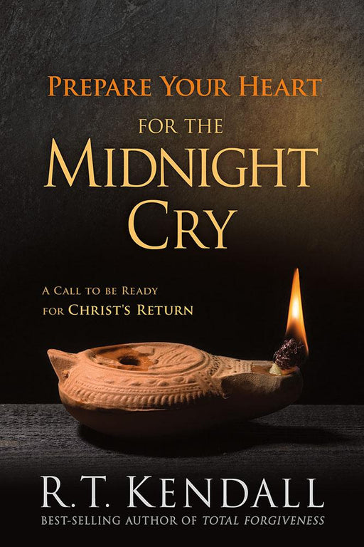 Prepare Your Heart for the Midnight Cry : A Call to be Ready for Christ's Return