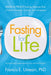 Fasting for Life : Medical Proof Fasting Reduces Risk of Heart Disease, Cancer, and Diabetes