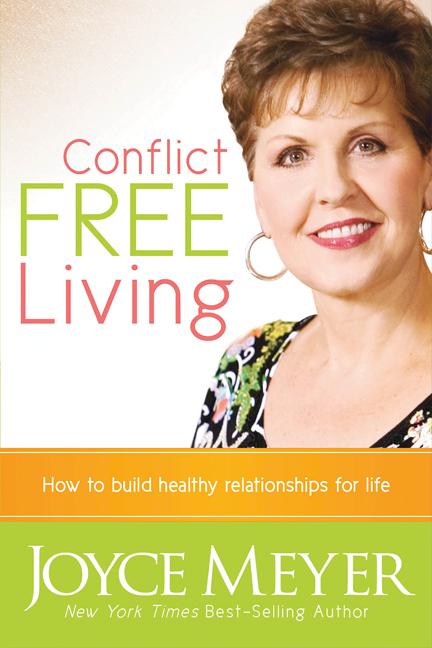 Conflict Free Living : How to build healthy relationships for life.