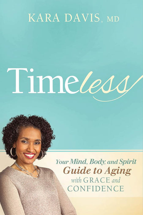 Timeless : Your Mind, Body, and Spirit Guide to Aging With Grace and Confidence