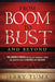 From Boom to Bust and Beyond : The Hidden Forces Driving Our Economy--What You Need to Know to Survive and Succeed