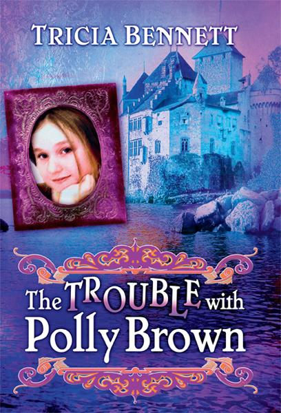 The Trouble With Polly Brown : The Polly Brown Trilogy, Book Two