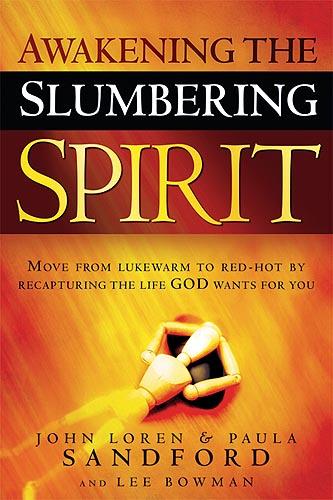 Awakening The Slumbering Spirit : Move from Lukewarm to Red-Hot by Recapturing the Life God Wants for You