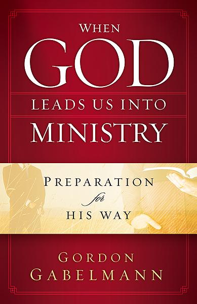 When God Leads Us Into Ministry : Preparation for His Way