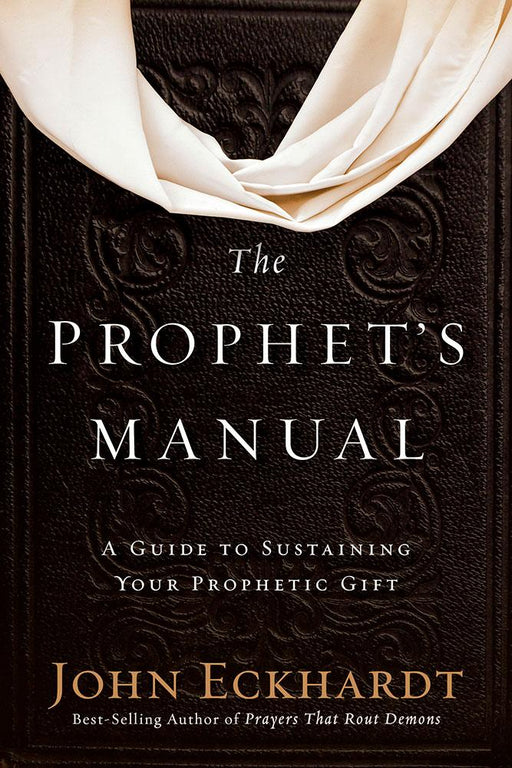 The Prophet's Manual : A Guide to  Sustaining Your Prophetic Gift