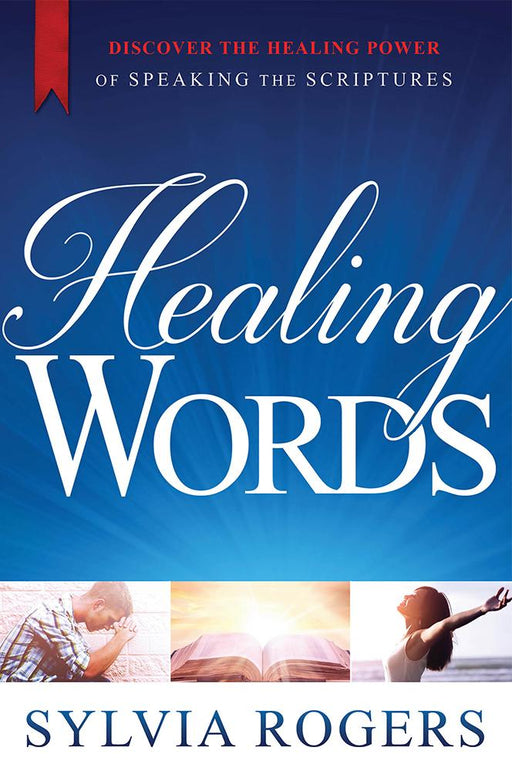 Healing Words : Discover the Healing Power of Speaking the Scriptures