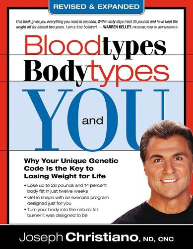 Bloodtypes, Bodytypes, and You : Why Your Unique Genetic Code is the Key to Losing Weight for Life