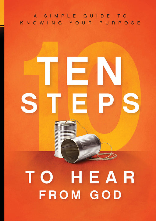 10 Steps To Hear From God : A Simple Guide to Knowing Your Purpose