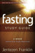 Fasting Study Guide : 5-Week Interactive Study Resource