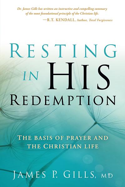 Resting in His Redemption : The Basis of Prayer and the Christian Life