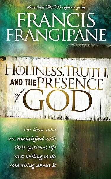 Holiness, Truth, and the Presence of God : For Those Who Are Unsatisfied with Their Spiritual Life and Willing to Do Something About It