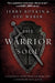 The Warrior Soul : Five Powerful Principles to Make You a Stronger Man of God