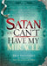 Satan, You Can't Have My Miracle : A Spiritual Warfare Guide to Restore What the Enemy has Stolen