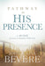 Pathway to His Presence : A 40-Day Journey to Intimacy With God