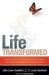 Life Transformed : How to Renew your Mind, Overcome Old Habits, and Become the Person God Designed You to Be