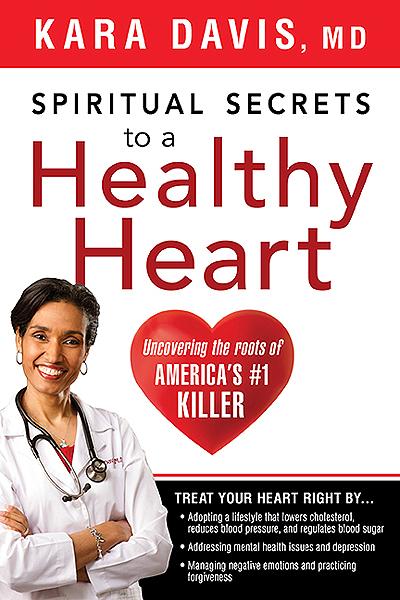 Spiritual Secrets to a Healthy Heart : Uncovering the Roots of America's Number One Killer