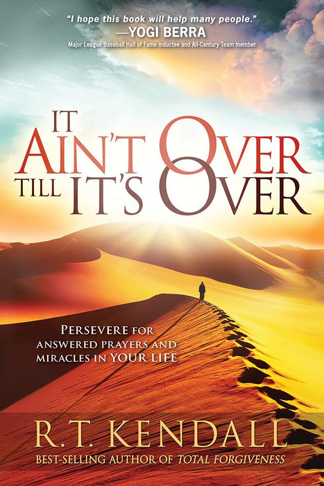It Ain't Over Till It's Over : Persevere for Answered Prayers and Miracles in Your Life