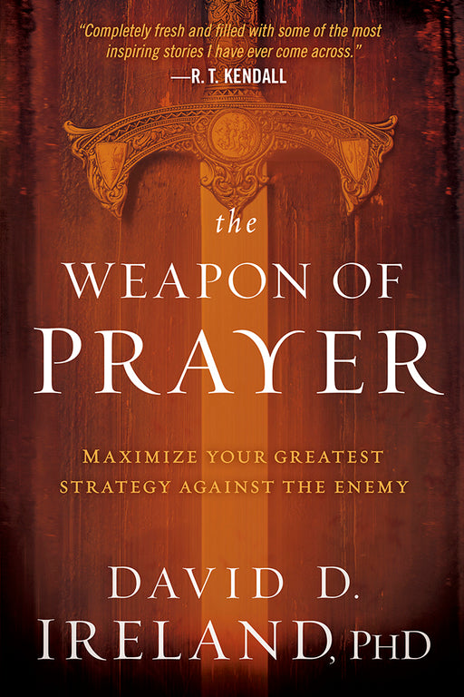 The Weapon of Prayer : Maximize Your Greatest Strategy Against the Enemy