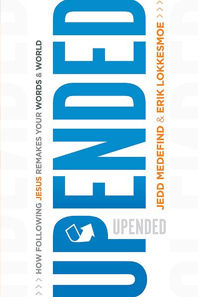 Upended : How Following Jesus Remakes Your Words and World