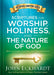Scriptures for Worship, Holiness, and the Nature of God : Keys to Godly Insight and Steadfastness