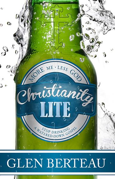 Christianity Lite : Stop Drinking a Watered-Down Gospel