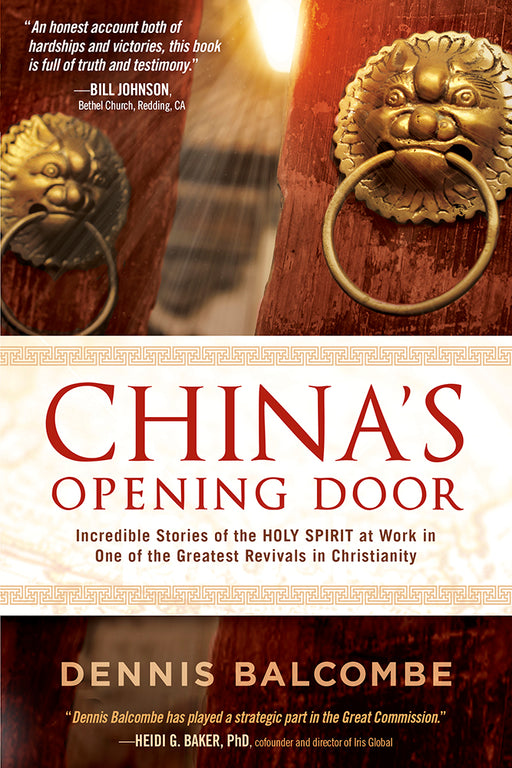 China's Opening Door : Incredible Stories of the Holy Spirit at Work in One of the Greatest Revivals in Christianity