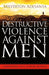 Destructive Violence Against Men