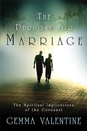 The Purpose For Marriage : The Spiritual Implications of the Covenant