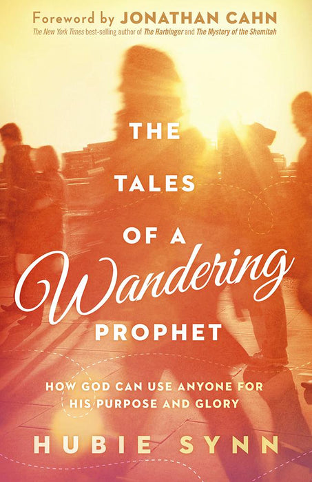 The Tales of A Wandering Prophet : How God Can Use Anyone for His Purpose and Glory