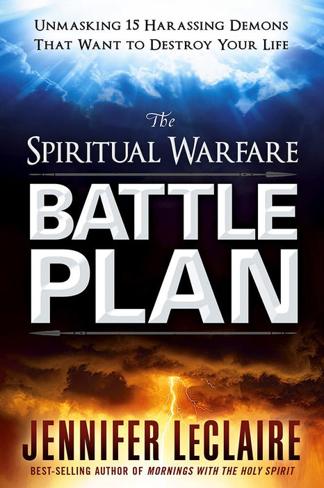 The Spiritual Warfare Battle Plan : Unmasking 15 Harassing Demons That Want to Destroy Your Life