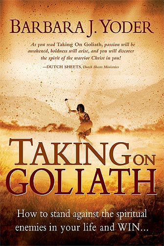 Taking On Goliath : How to Stand Against the Spiritual Enemies in Your Life and Win