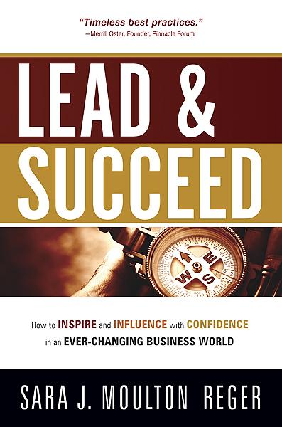 Lead And Succeed : How to Inspire and Influence with Confidence in an Ever-Changing Business World