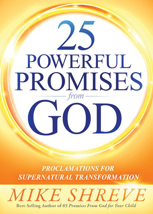 25 Powerful Promises From God : Proclamations for Supernatural Transformation